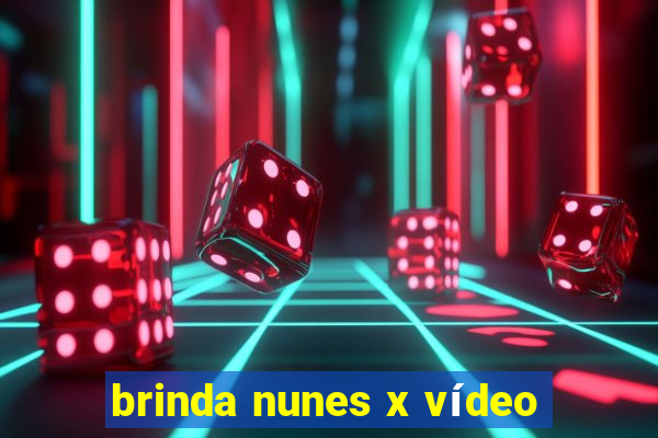 brinda nunes x vídeo